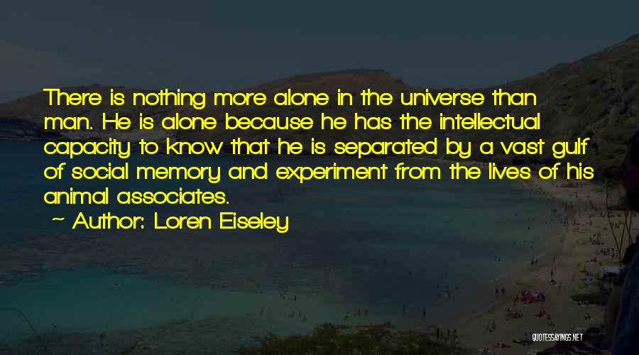 Intellectual Capacity Quotes By Loren Eiseley