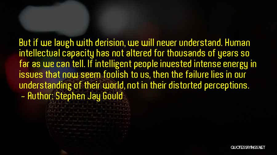 Intellectual Capacity Quotes By Stephen Jay Gould