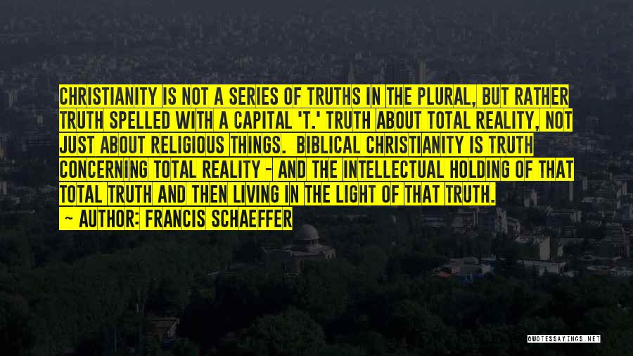 Intellectual Capital Quotes By Francis Schaeffer