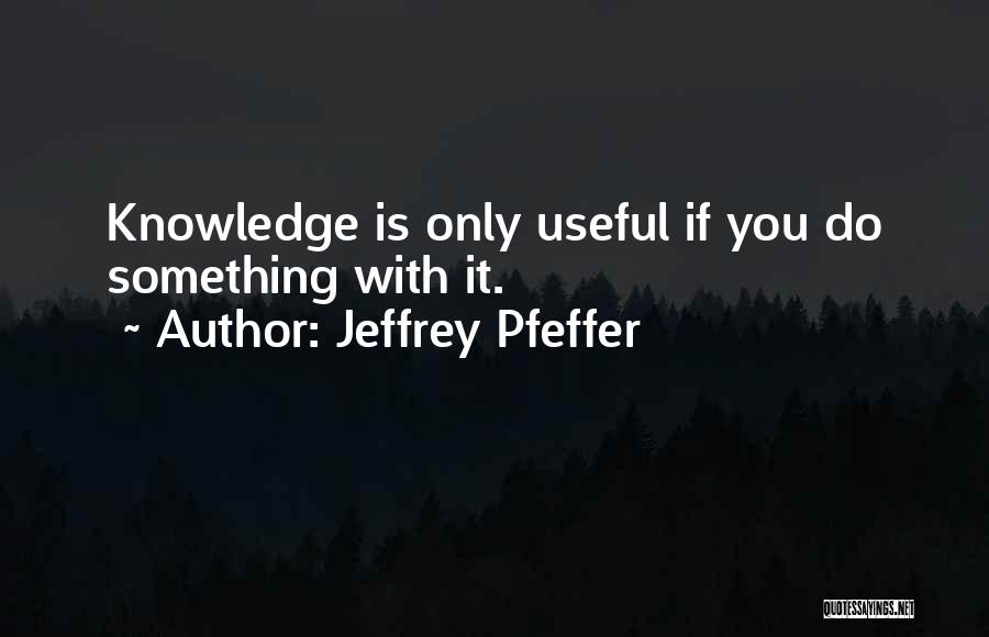 Intellectual Capital Quotes By Jeffrey Pfeffer