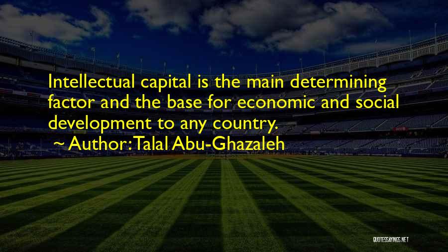 Intellectual Capital Quotes By Talal Abu-Ghazaleh
