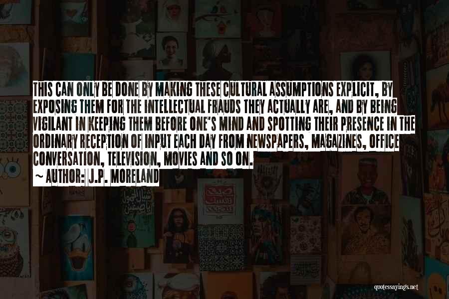 Intellectual Conversation Quotes By J.P. Moreland