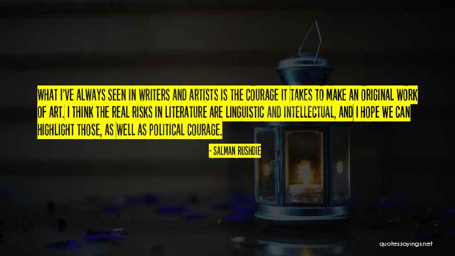 Intellectual Courage Quotes By Salman Rushdie Intellectual Courage Quotes By Salman Rushdie