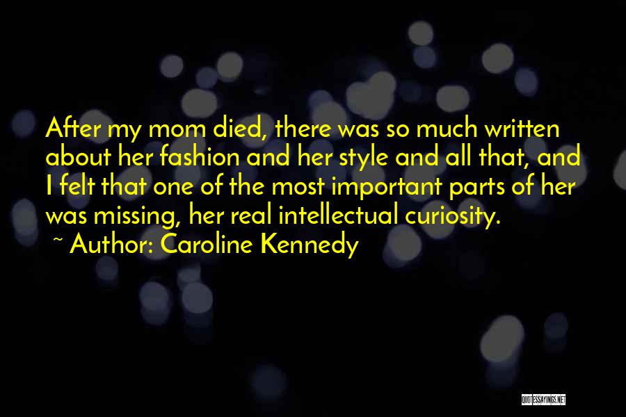 Intellectual Curiosity Quotes By Caroline Kennedy