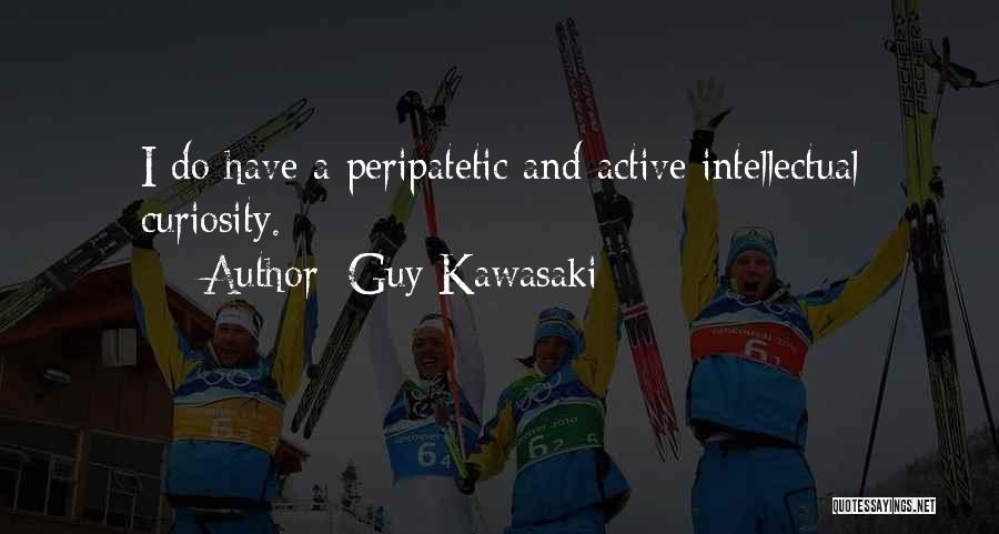 Intellectual Curiosity Quotes By Guy Kawasaki