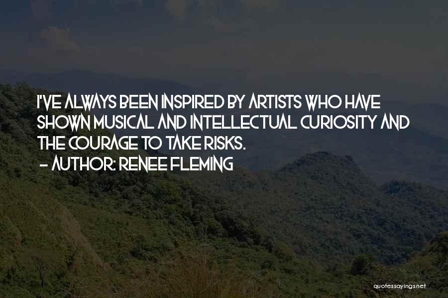 Intellectual Curiosity Quotes By Renee Fleming