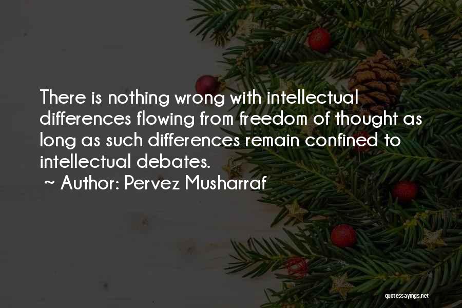Intellectual Debates Quotes By Pervez Musharraf