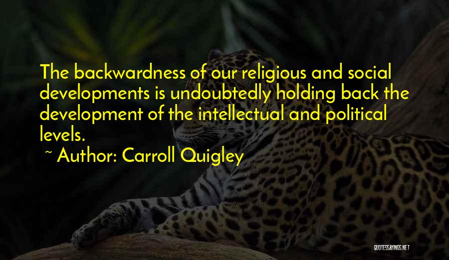 Intellectual Development Quotes By Carroll Quigley