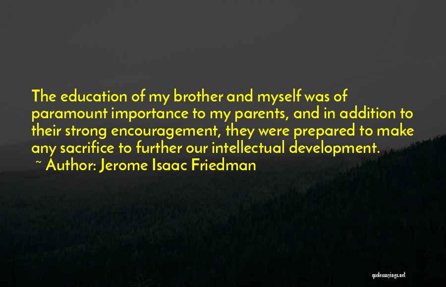 Intellectual Development Quotes By Jerome Isaac Friedman