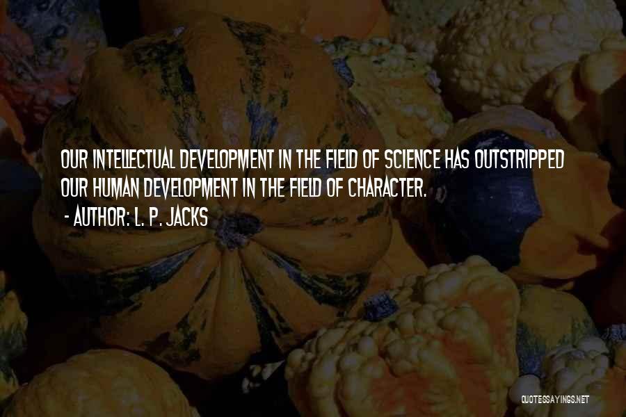 Intellectual Development Quotes By L. P. Jacks