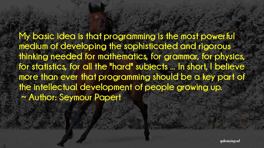 Intellectual Development Quotes By Seymour Papert