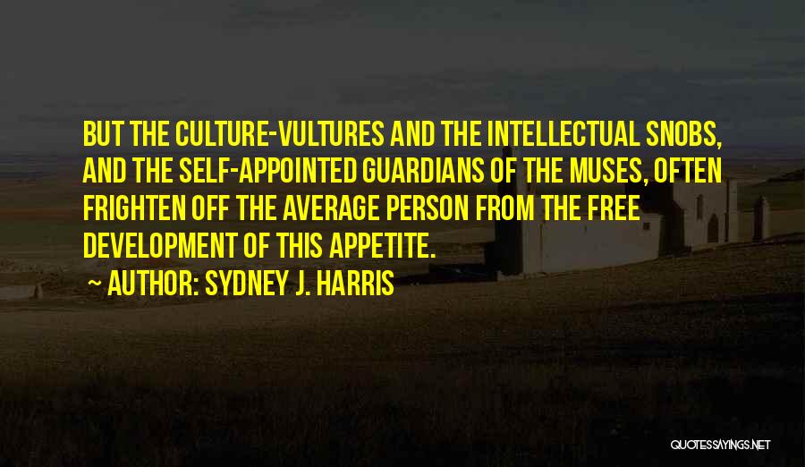 Intellectual Development Quotes By Sydney J. Harris
