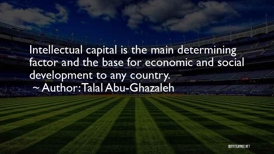 Intellectual Development Quotes By Talal Abu-Ghazaleh