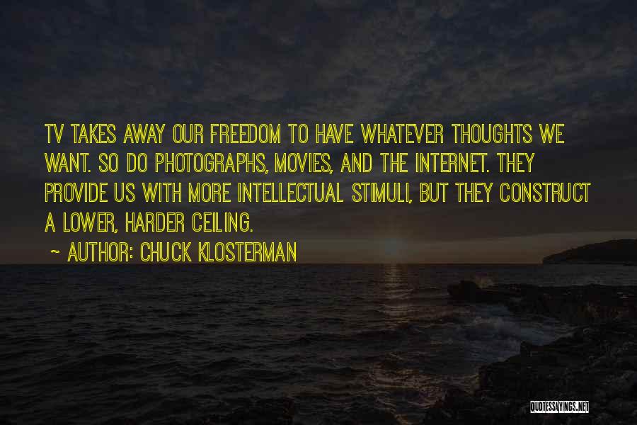 Intellectual Freedom Quotes By Chuck Klosterman