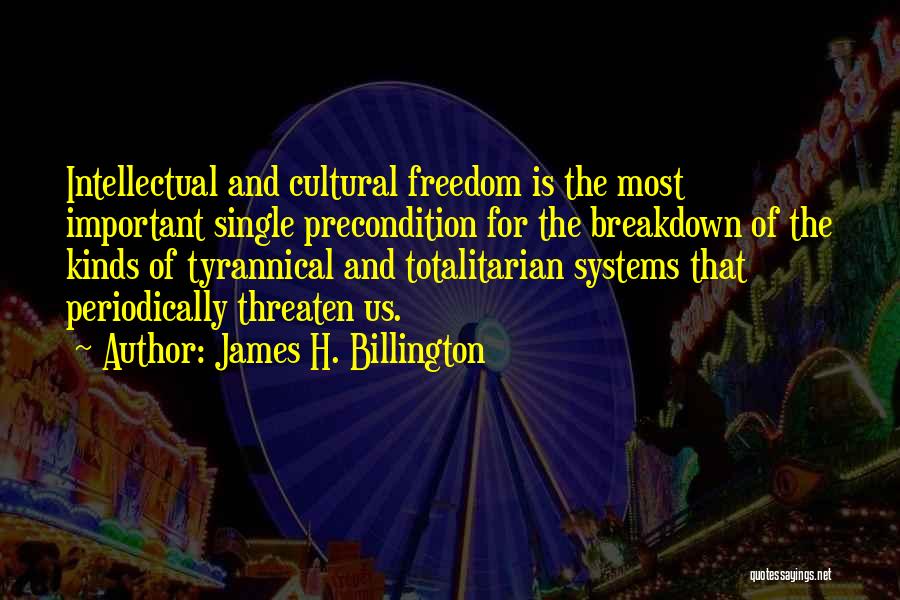 Intellectual Freedom Quotes By James H. Billington
