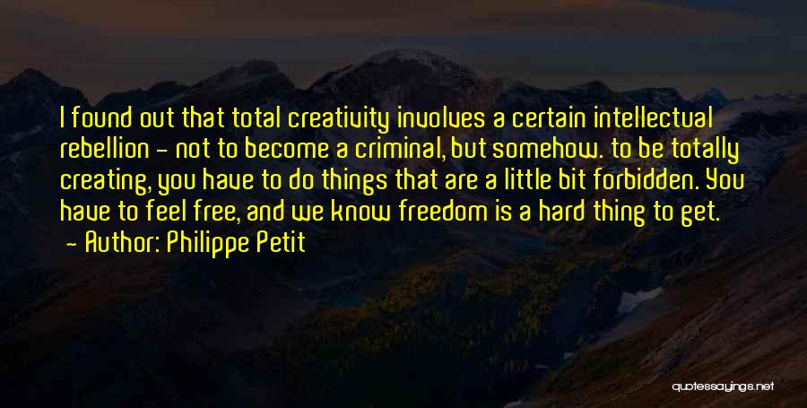 Intellectual Freedom Quotes By Philippe Petit