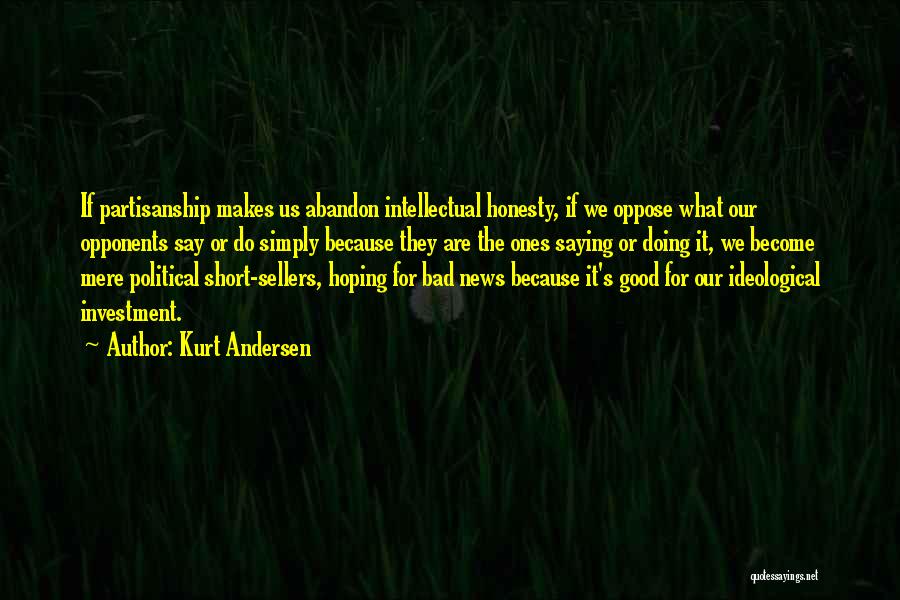 Intellectual Honesty Quotes By Kurt Andersen