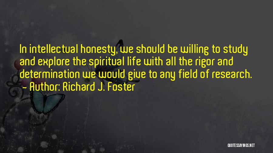 Intellectual Honesty Quotes By Richard J. Foster