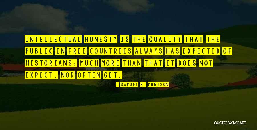 Intellectual Honesty Quotes By Samuel E. Morison