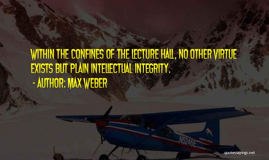 Intellectual Integrity Quotes By Max Weber