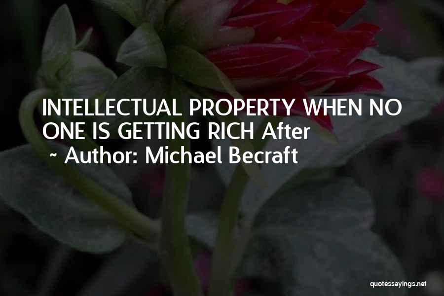 Intellectual Property Quotes By Michael Becraft