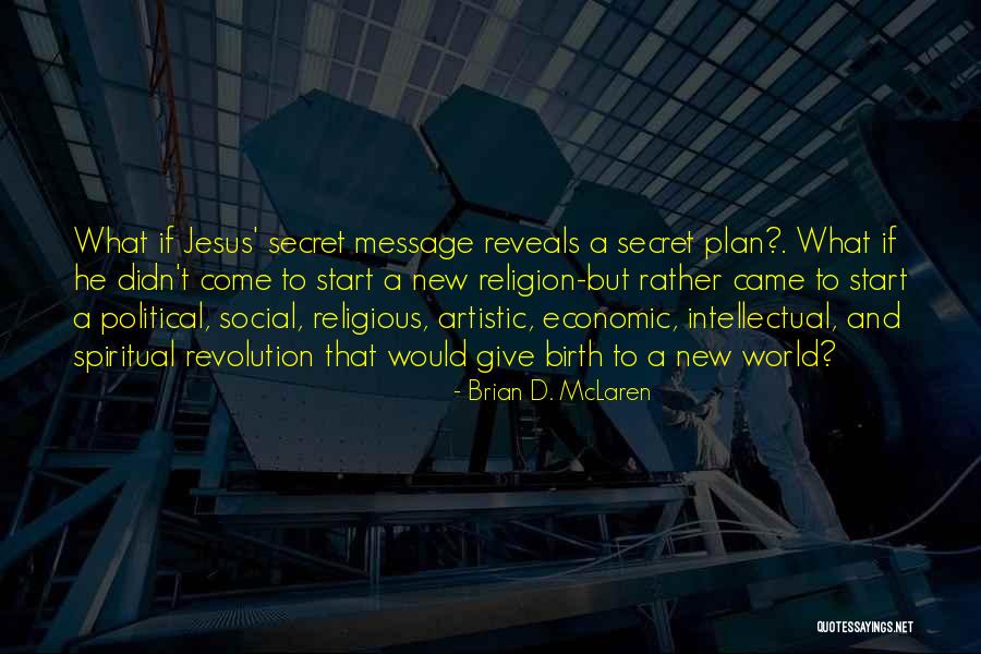 Intellectual Revolution Quotes By Brian D. McLaren Intellectual Revolution Quotes By Brian D. McLaren