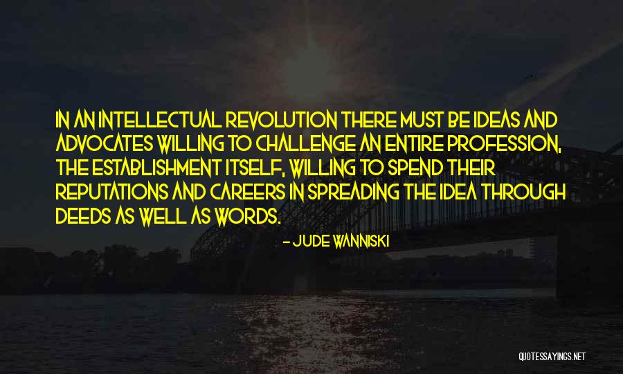 Intellectual Revolution Quotes By Jude Wanniski Intellectual Revolution Quotes By Jude Wanniski
