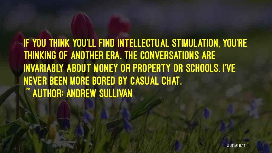 Intellectual Stimulation Quotes By Andrew Sullivan