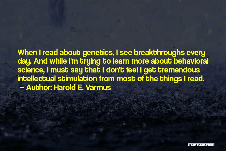 Intellectual Stimulation Quotes By Harold E. Varmus