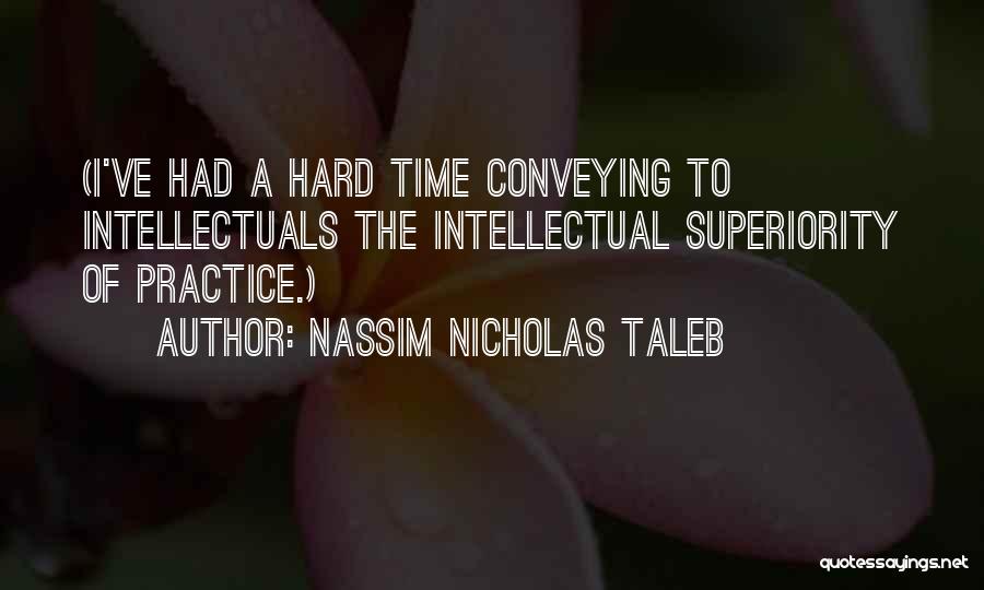 Intellectual Superiority Quotes By Nassim Nicholas Taleb