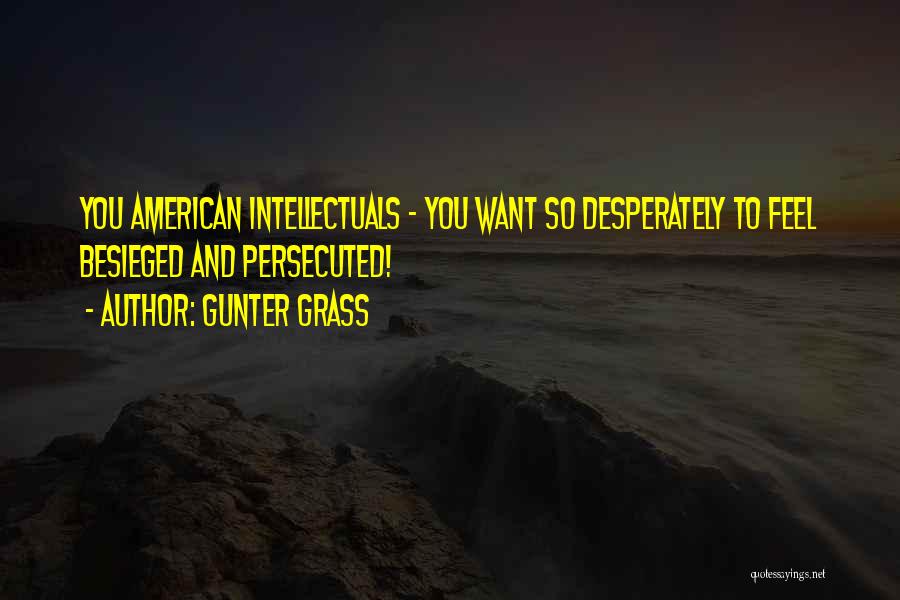 Intellectuals Quotes By Gunter Grass