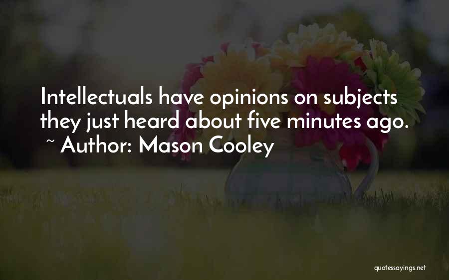 Intellectuals Quotes By Mason Cooley