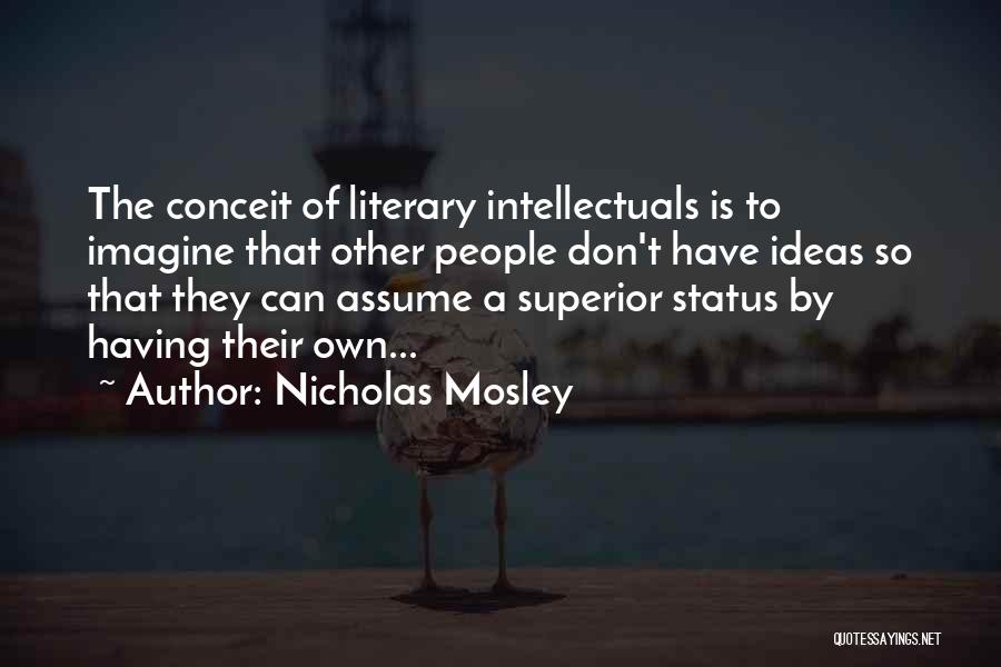Intellectuals Quotes By Nicholas Mosley