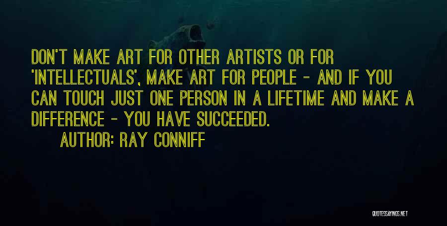 Intellectuals Quotes By Ray Conniff