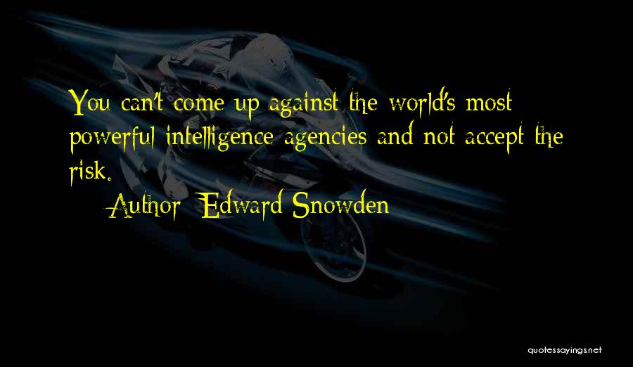 Intelligence Agencies Quotes By Edward Snowden