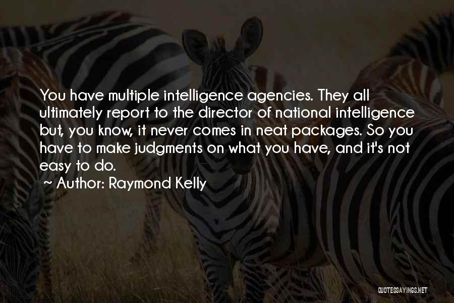 Intelligence Agencies Quotes By Raymond Kelly