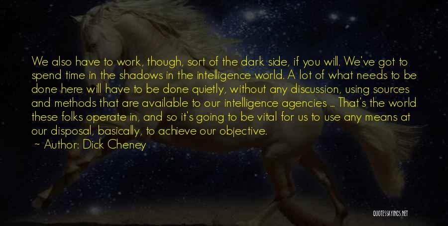 Intelligence Agency Quotes By Dick Cheney