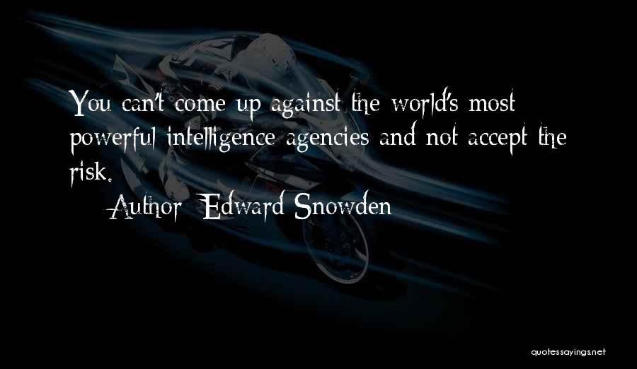 Intelligence Agency Quotes By Edward Snowden