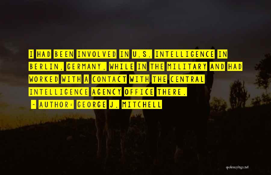 Intelligence Agency Quotes By George J. Mitchell