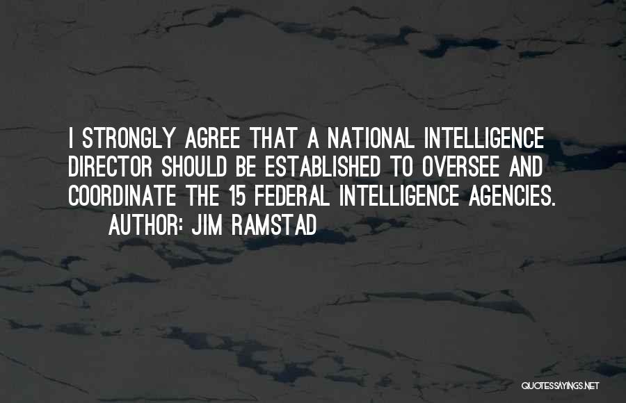 Intelligence Agency Quotes By Jim Ramstad