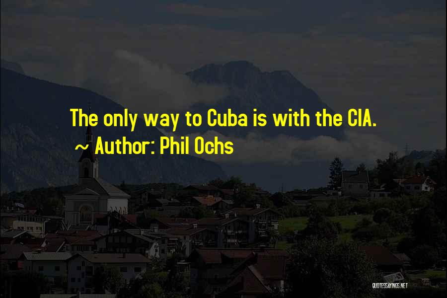 Intelligence Agency Quotes By Phil Ochs