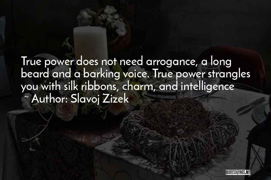 Intelligence And Arrogance Quotes By Slavoj Zizek