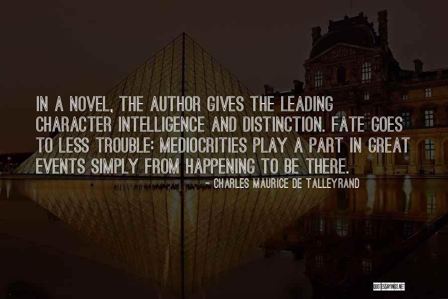 Intelligence And Character Quotes By Charles Maurice De Talleyrand Intelligence And Character Quotes By Charles Maurice De Talleyrand