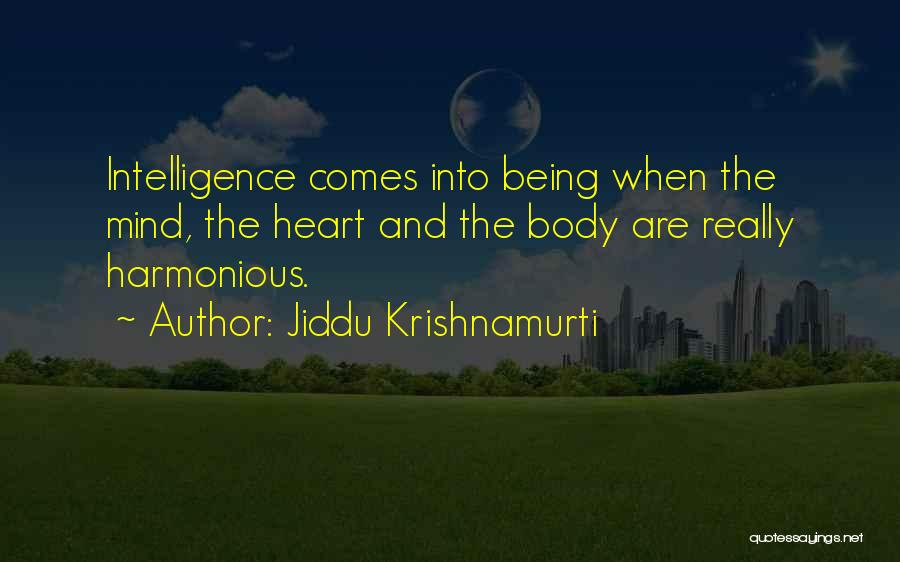 Intelligence And Heart Quotes By Jiddu Krishnamurti