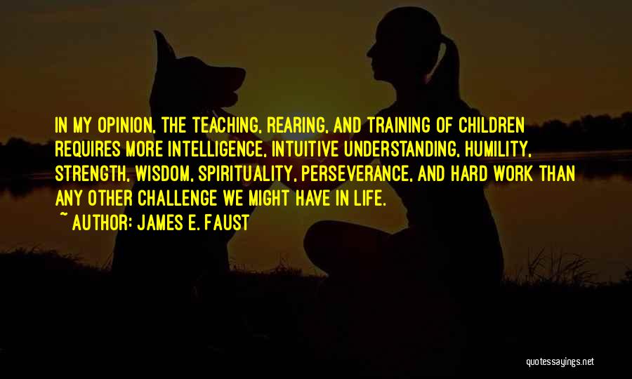 Intelligence And Humility Quotes By James E. Faust