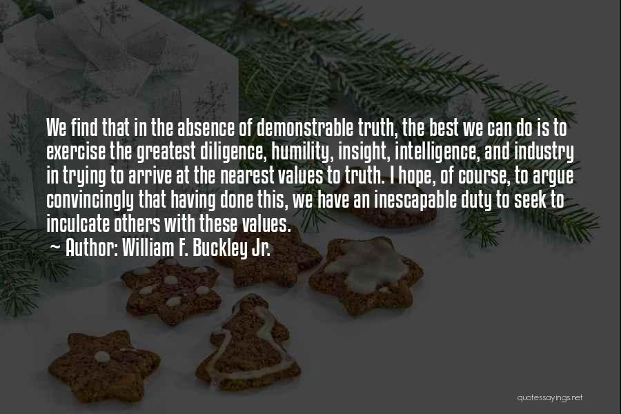 Intelligence And Humility Quotes By William F. Buckley Jr.