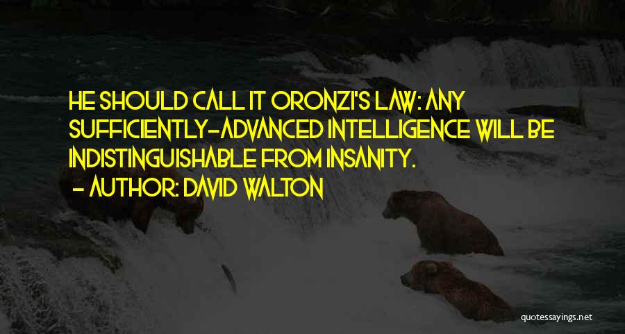 Intelligence And Insanity Quotes By David Walton