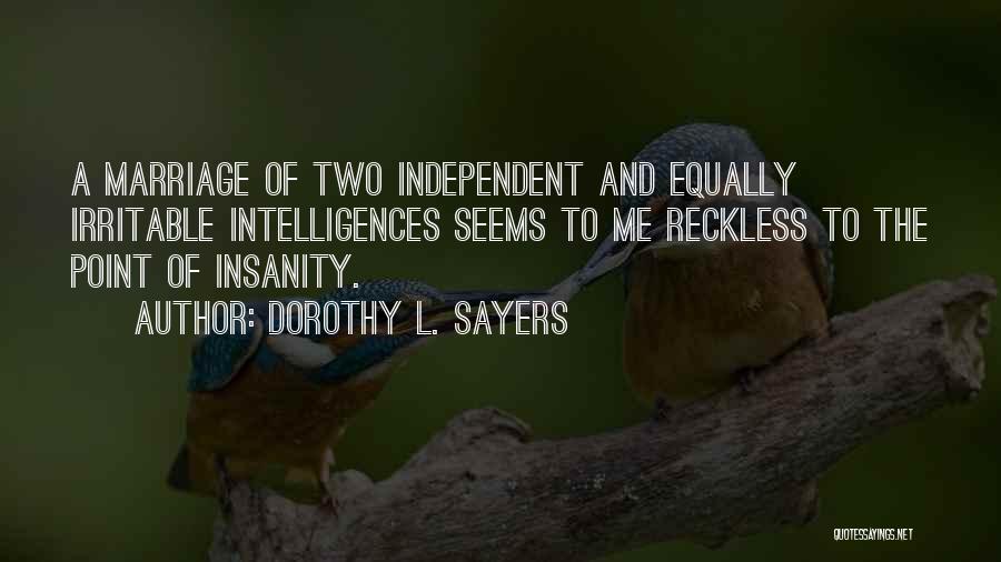 Intelligence And Insanity Quotes By Dorothy L. Sayers