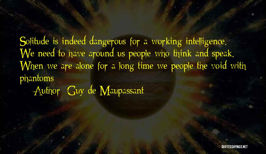 Intelligence And Insanity Quotes By Guy De Maupassant