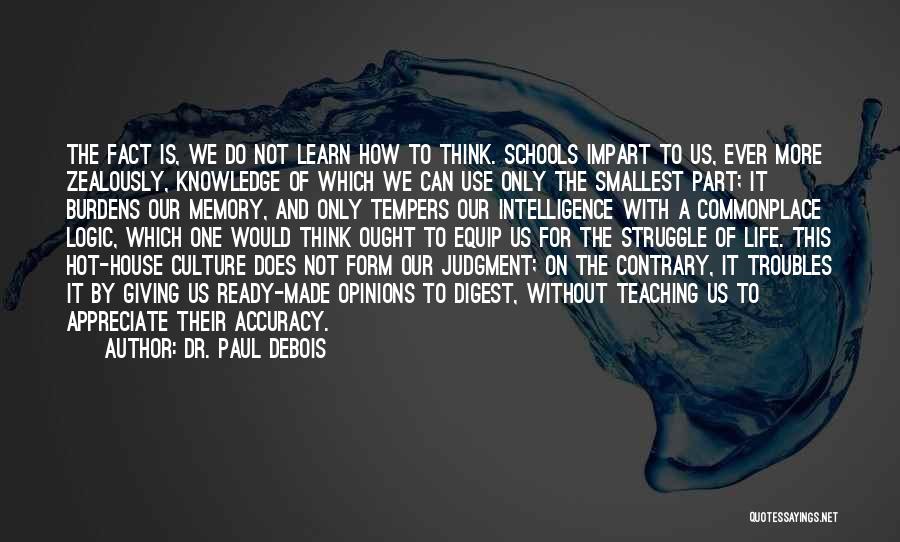 Intelligence And Knowledge Quotes By Dr. PAUL DEBOIS Intelligence And Knowledge Quotes By Dr. PAUL DEBOIS